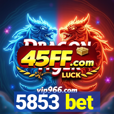 5853 bet